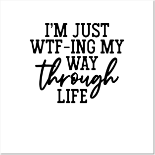 I'm Just WTF-ing My Way Through Life Shirt Funny Sarcasm Saying Posters and Art